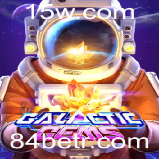 Descubra o Fascinante Universo de GalacticGems com 84bet